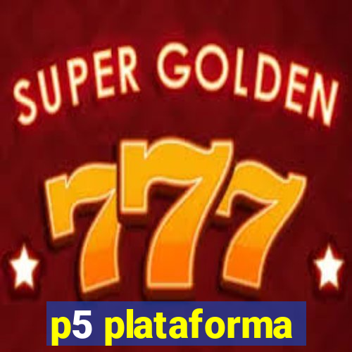 p5 plataforma